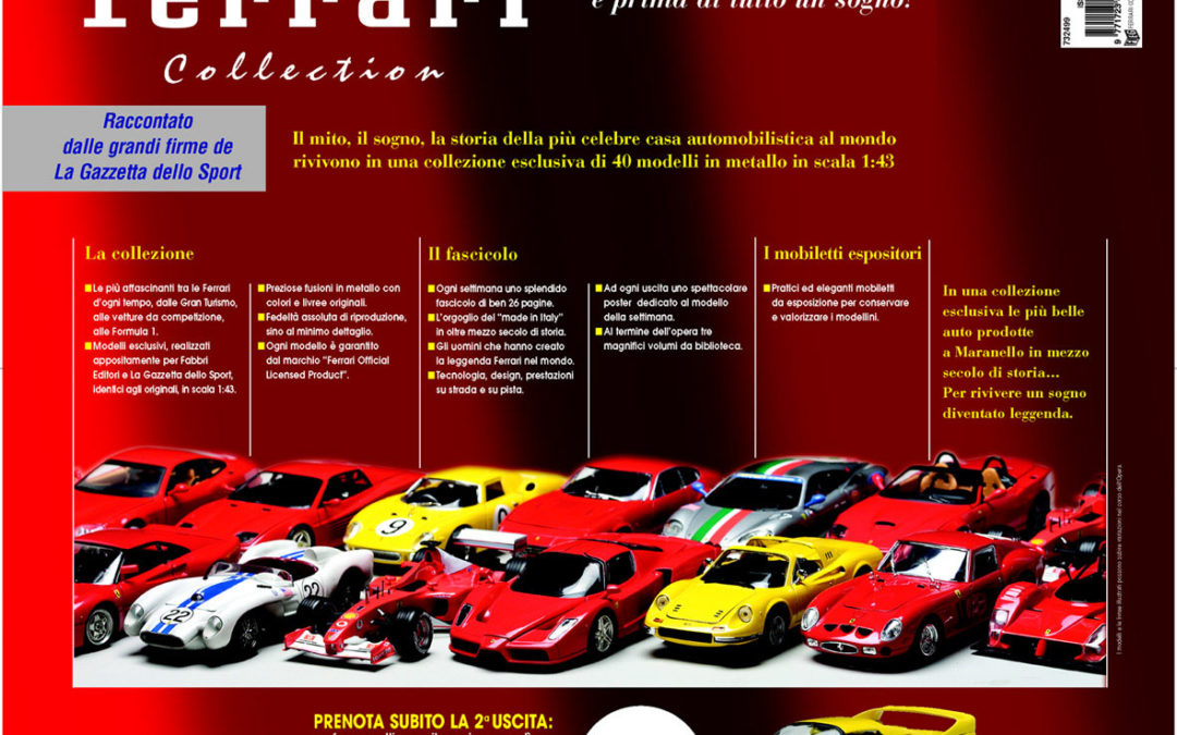 La Ferrari ancora prima con Fabbri Editori. “Ferrari Collection”, l’iniziativa editoriale di Fabbri Editori, porta
per la prima volta in edicola i modellini e la storia della “rossa” più famosa al mondo