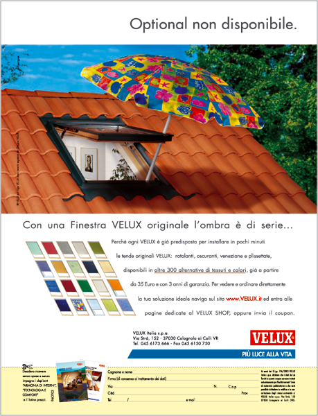 Una campagna declinata alla radio e per mezzo stampa esalta le peculiarità delle tende originali Velux e promuove, 

anche con un celebre refrain musicale, il sito www.velux.it