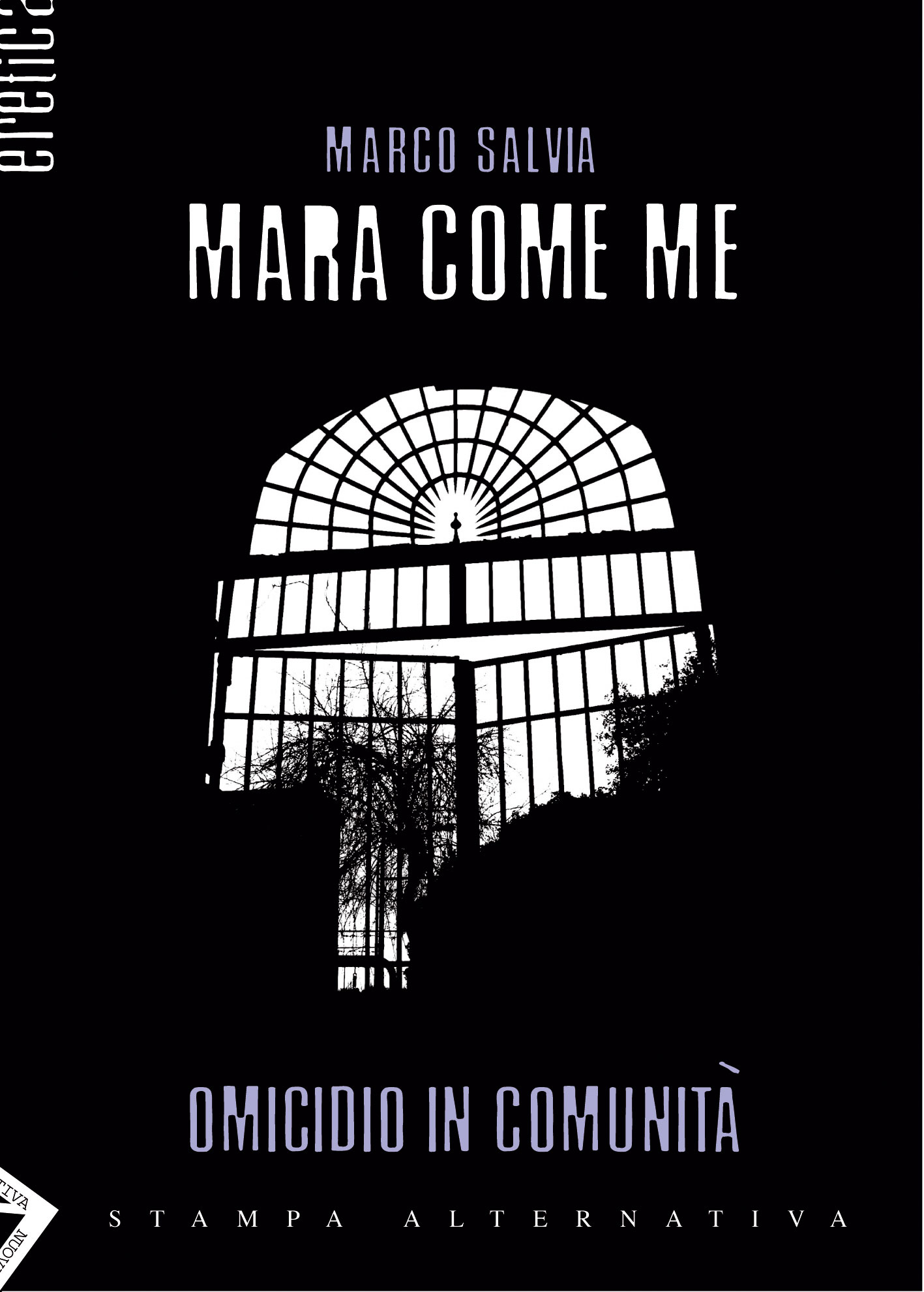 Mara come me (omicidio in comunità) – 
Un romanzo shock ambientato in una comunità di recupero per 

tossicodipendenti