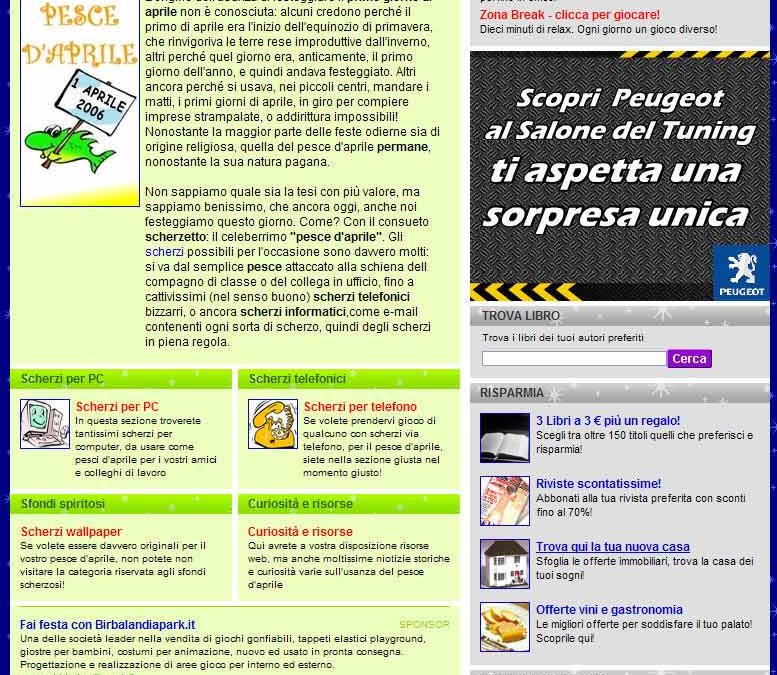 Cercate stimoli e idee divertenti per la festa più scherzosa
dell’anno? Tuttogratis.it propone centinaia di simpatici scherzi per il prossimo 1° aprile