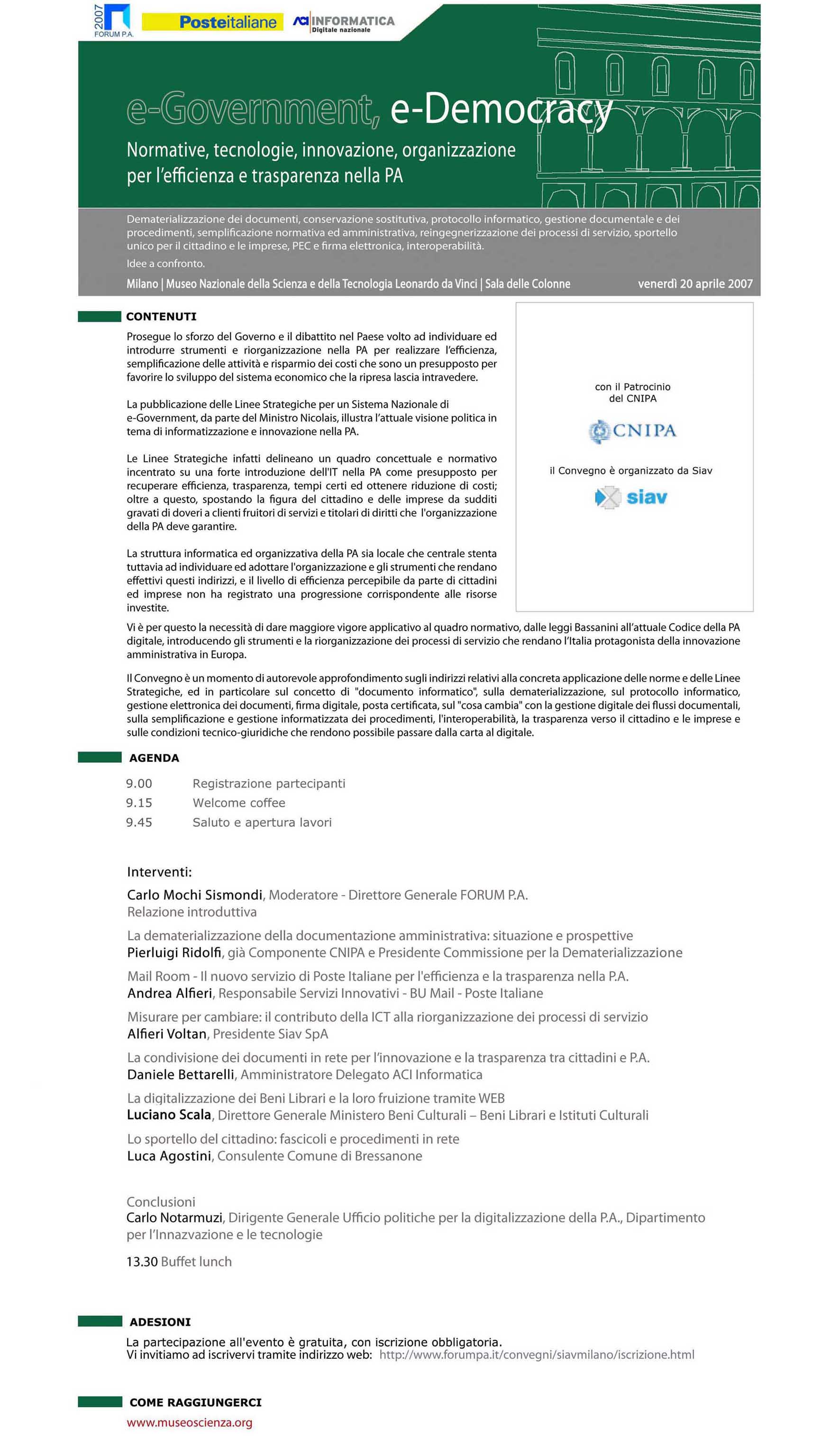 “e-Government, e-Democracy”: il 20 aprile a Milano un incontro per l’organizzazione e l’efficienza nella P.A. per
lo sviluppo dell’economia