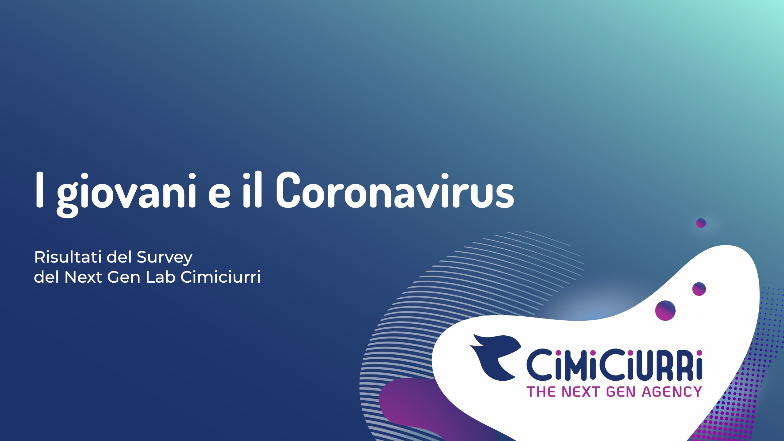 Nuove generazioni e coronavirus: la survey del Next Gen Lab di Cimiciurri ci racconta come i giovani italiani stanno vivendo e affrontano questo periodo di emergenza e quarantena