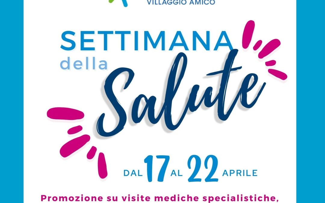 Energy Center Villaggio Amico organizza La Settimana della Salute per ricordare l’importanza della prevenzione